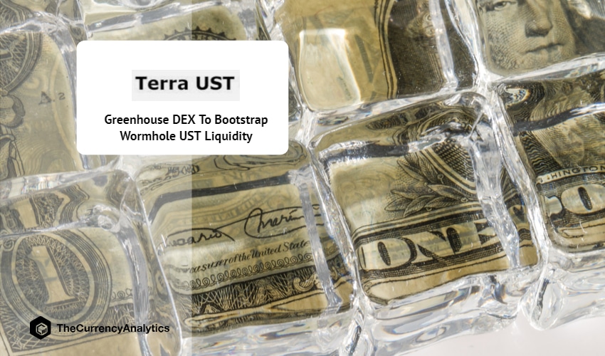 Greenhouse DEX To Bootstrap Wormhole UST Liquidity