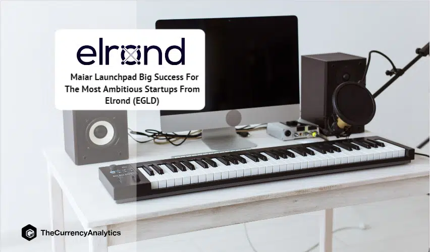 Maiar Launchpad Big Success For The Most Ambitious Startups From Elrond (EGLD)