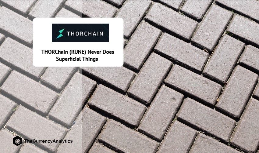 THORChain (RUNE) Never Does Superficial Things