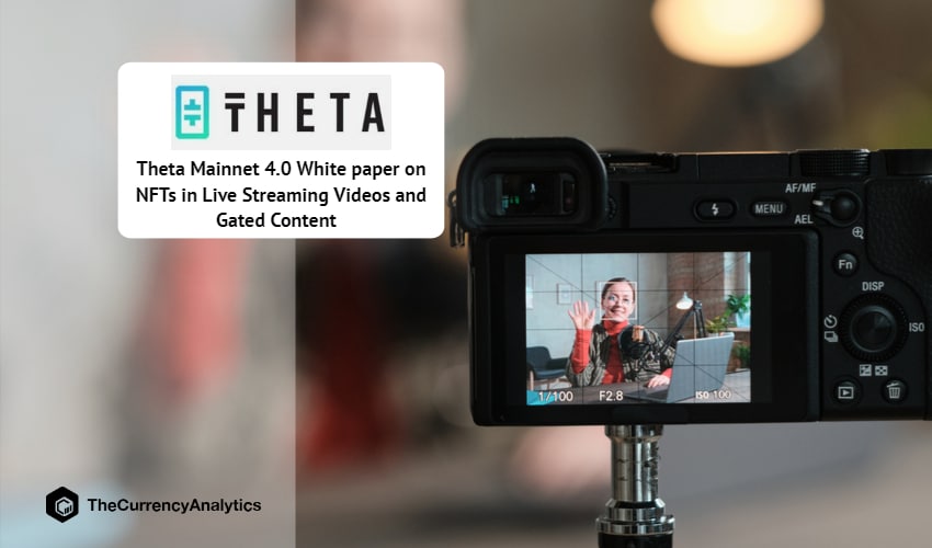 Theta Mainnet 4.0 White paper on NFTs in Live Streaming Videos and Gated Content
