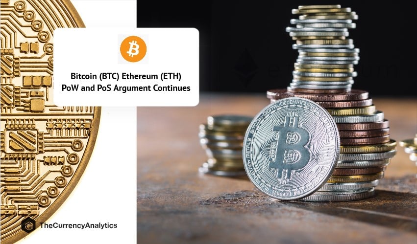 Bitcoin (BTC) Ethereum (ETH) PoW and PoS Argument Continues