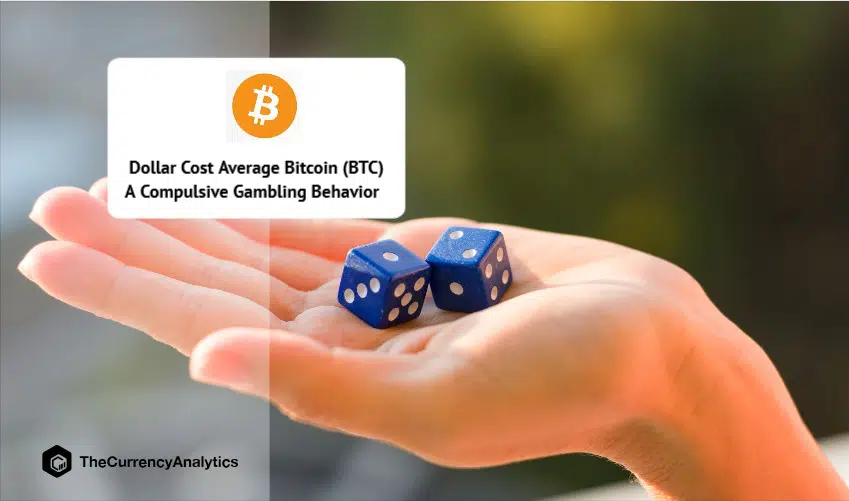 Dollar Cost Average Bitcoin (BTC) A Compulsive Gambling Behavior