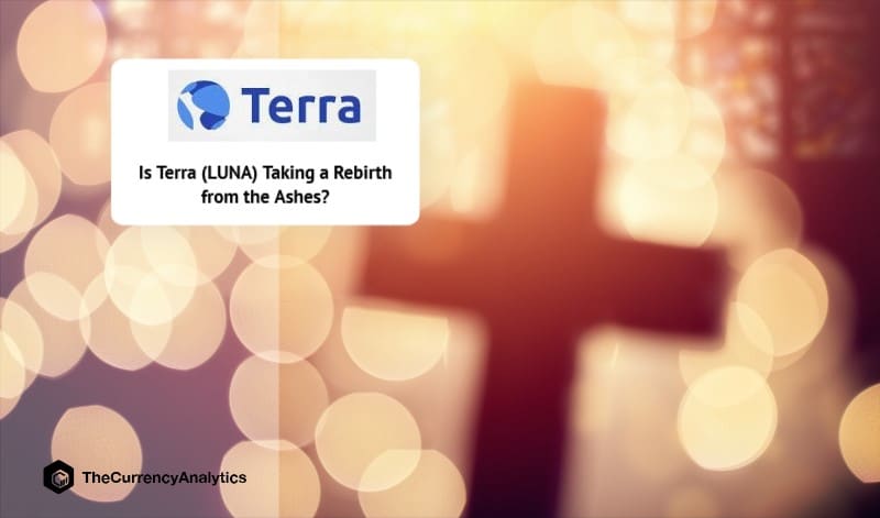 Is Terra (LUNA) Taking a Rebirth from the Ashes