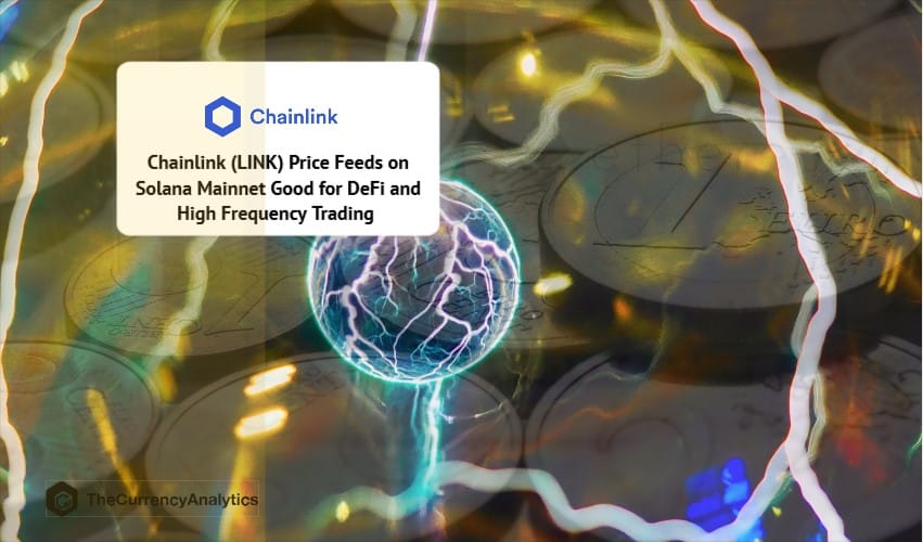 Chainlink (LINK) Price Feeds on Solana Mainnet Good for DeFi and High Frequency Trading