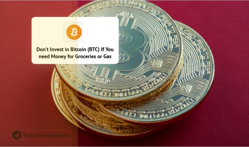 Dont Invest in Bitcoin if you need money for Groceries or Gas