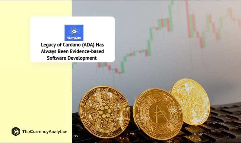 Legacy of Cardano (ADA) Has Always Been Evidence-based Software Development