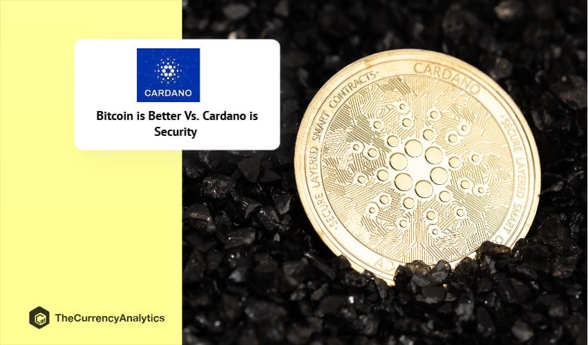 Bitcoin is Better Vs. Cardano is Security