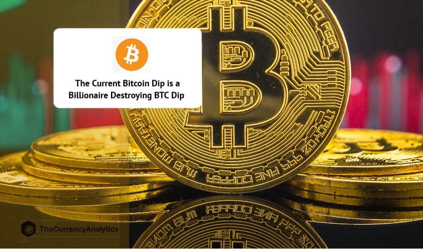 The Current Bitcoin Dip is a Billionaire Destroying BTC Dip