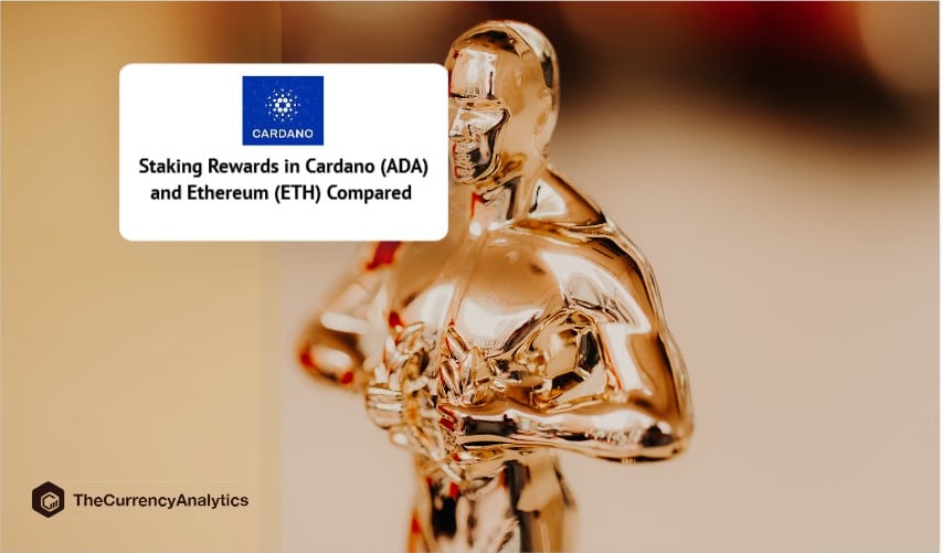 Staking Rewards in Cardano (ADA) and Ethereum (ETH) Compared