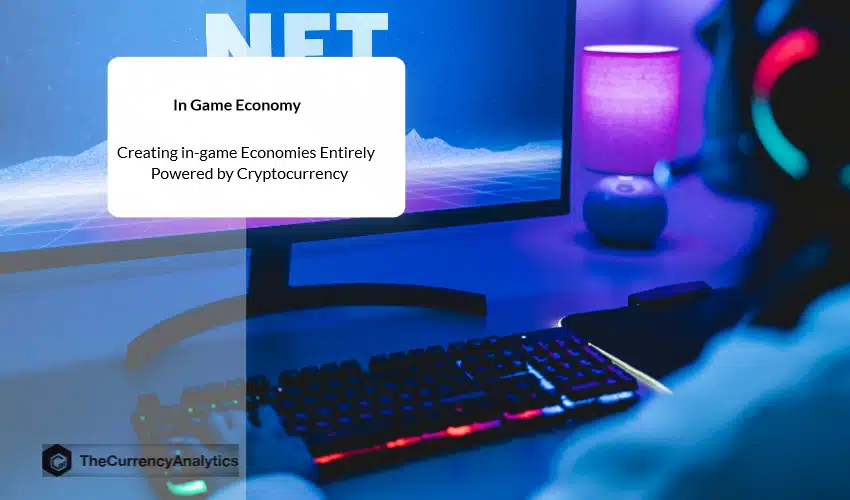 Creating in-game Economies Entirely Powered by Cryptocurrency